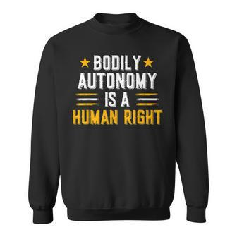 Bodily Autonomy Is A Human Right Funny 4Th Of July Sweatshirt - Seseable