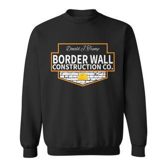 Border Wall Construction Co Donald Trump Sweatshirt - Monsterry CA