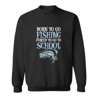 Born Fishing Forced To School Funny Bass Fishing Sweatshirt - Thegiftio UK