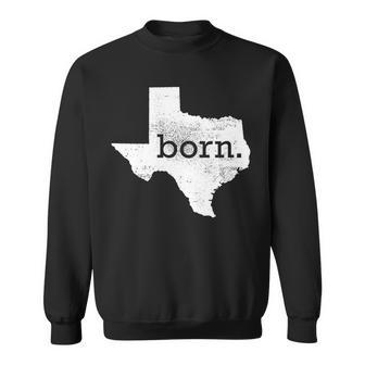 Born In Texas Home Sweatshirt - Monsterry AU