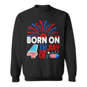 Born On The 4Th Of July Fireworks Celebration Birthday Month Sweatshirt - Seseable