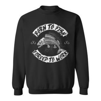 Born To Fish - Forced To Work Sweatshirt - Seseable