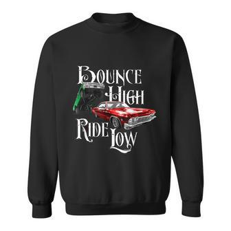 Bounce High Ride Low Low Rider Car Graphic Design Printed Casual Daily Basic Sweatshirt - Thegiftio UK