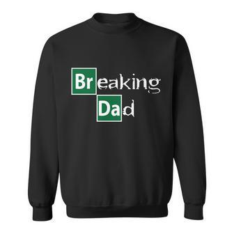 Breaking Dad Tshirt Sweatshirt - Monsterry