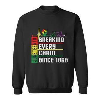 Breaking Every Chain Since 1865 Juneteenth Sweatshirt - Monsterry