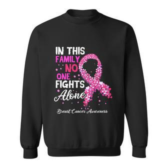 Breast Cancer Awareness In This Family No One Fights Alone Gift Sweatshirt - Monsterry