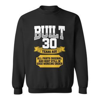 Built 30Th Birthday All Original Part Sweatshirt - Monsterry
