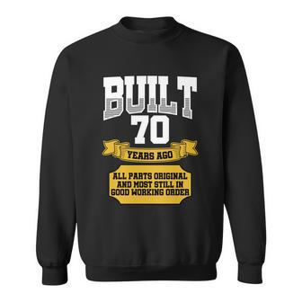 Built 70Th Birthday All Original Part Sweatshirt - Monsterry