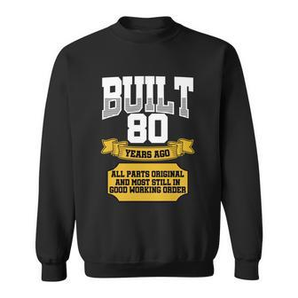 Built 80Th Birthday All Original Part Tshirt Sweatshirt - Monsterry