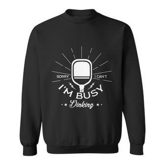 Busy Dinking Funny Pickleball Player Gift Sweatshirt - Monsterry AU