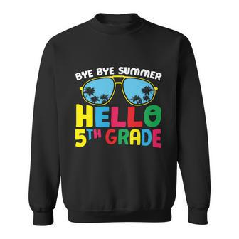 Bye Bye Summer Hello 5Th Grade Back To School First Day Of School Sweatshirt - Monsterry