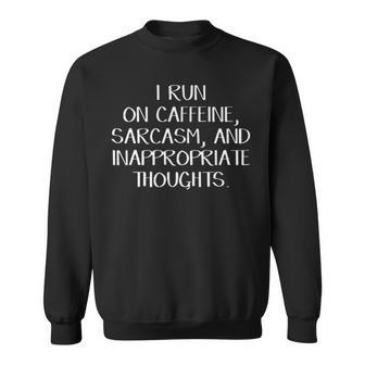 Caffeine Sarcasm And Inappropriate Thoughts Sweatshirt - Seseable