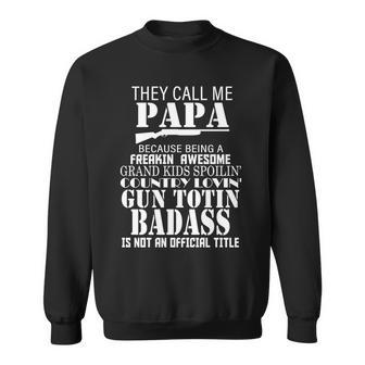 Call Me Badass Papa Spoiling Grandkids Sweatshirt - Monsterry CA