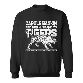 Carole Baskin Fed Her Husband To The Tigers Sweatshirt - Monsterry CA