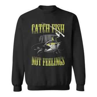 Catch Fish Not Feelings V2 Sweatshirt - Seseable