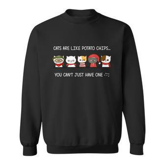 Cats Are Like Potato Chips You Can Not Have Just One Funny Sweatshirt - Monsterry