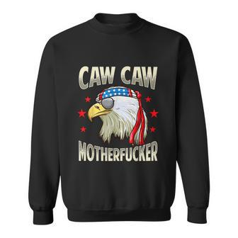 Caw Motherfucker Funny 4Th Of July Patriotic Sweatshirt - Monsterry