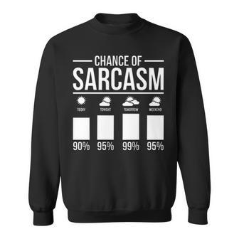 Chance Of Sarcasm Sweatshirt - Seseable