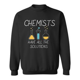 Chemists Have All Solutions Tshirt Sweatshirt - Monsterry