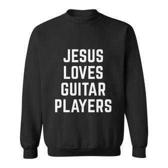Christian Funny Jesus Loves Guitar Players Musician Sweatshirt - Monsterry CA