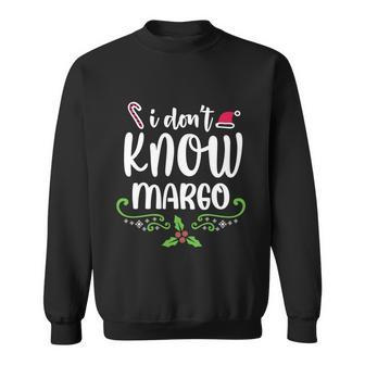Christmas Vacation Todd & Margo Quote I Dont Know Margo Sweatshirt - Monsterry AU