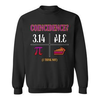 Coincidence I Think Not Pi Day Funny Pie Style Tshirt Sweatshirt - Monsterry UK