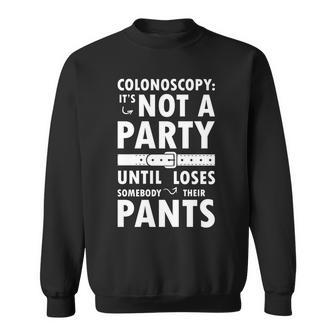 Colonoscopy Its Not A Party Until Somebody Loses Tshirt Sweatshirt - Monsterry UK