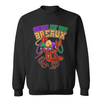 Come At Me Breaux Mardi Gras Crawfish Sweatshirt - Monsterry DE