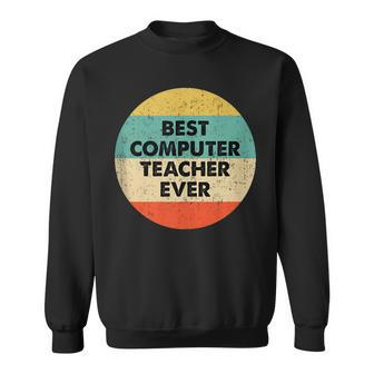 Computer Teacher | Best Computer Teacher Ever Sweatshirt - Thegiftio UK