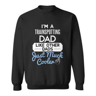 Cool Fathers Day Design Trainspotting Dad Gift Graphic Design Printed Casual Daily Basic Sweatshirt - Thegiftio UK