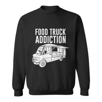 Cool Food Truck Gift Funny Food Truck Addiction Gift Sweatshirt - Monsterry AU