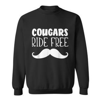 Cougars Ride Free Mustache Rides Cougar Bait Sweatshirt - Monsterry CA