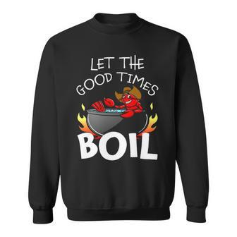 Crawfish Let The Good Times Boil Crayfish Sweatshirt - Thegiftio UK