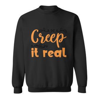 Creep It Real Funny Halloween Quote Sweatshirt - Monsterry