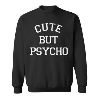 Cute But Psycho Sweatshirt - Seseable
