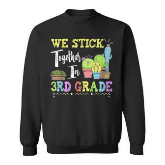 Cute Cactus Team 3Rd Grade We Stick Together Teacher Sweatshirt - Thegiftio UK