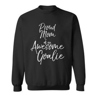 Cute Goal Keeper Mother Gift Proud Mom Of An Awesome Goalie Tank Top Sweatshirt | Mazezy