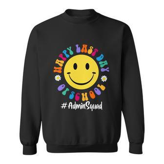 Cute Happy Last Day Of School Admin Squad Team Office Meaningful Gift Sweatshirt - Monsterry