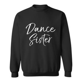 Cute Matching Dancing Quote Gift From Brother Dance Sister Gift Graphic Design Printed Casual Daily Basic Sweatshirt - Thegiftio UK