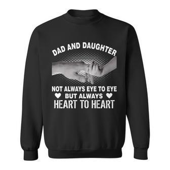 Dad And Daughter Always Heart To Heart Sweatshirt - Monsterry