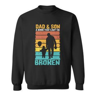 Dad And Son A Bond That Cant Be Broken Fathers Day Vintage Graphic Design Printed Casual Daily Basic Sweatshirt - Thegiftio UK