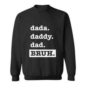Dad Bruh Top Fathers Day Dada Daddy Dad Bruh Birthday Sweatshirt - Thegiftio UK