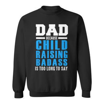 Dad - Child Raising Badass Sweatshirt - Seseable
