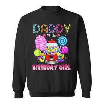 Daddy Of The Birthday Girl Candyland Candy Birthday Party Sweatshirt - Seseable