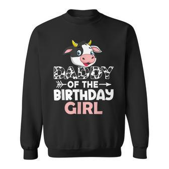 Daddy Of The Birthday Girl Cows Farm Cow Lover Dad Sweatshirt - Seseable