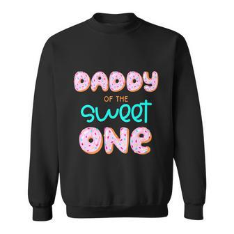 Daddy Of The Sweet One First Birthday Matching Family Donut Sweatshirt - Monsterry