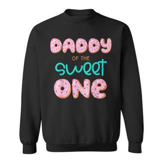 Daddy Of The Sweet One First Birthday Matching Family Donut Sweatshirt - Thegiftio UK