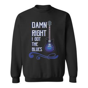 Damn Right I Got The Blues Guitar Sweatshirt - Monsterry CA