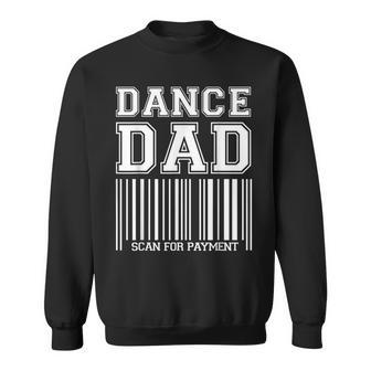 Dance Dad Distressed Scan For Payment Parents Adult Gift V2 Sweatshirt - Seseable