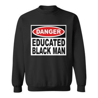 Danger Educated Black Man V2 Sweatshirt - Monsterry